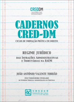 Cadernos CRED-DM - Regime Jurídico das Infrações Administrativas e Tributárias na RAEM