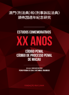 Estudos Comemorativos dos XX Anos do Código Penal e do Código de Processo Penal de Macau